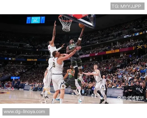 掘金与森林狼激战正酣赛况分析与精彩瞬间回顾