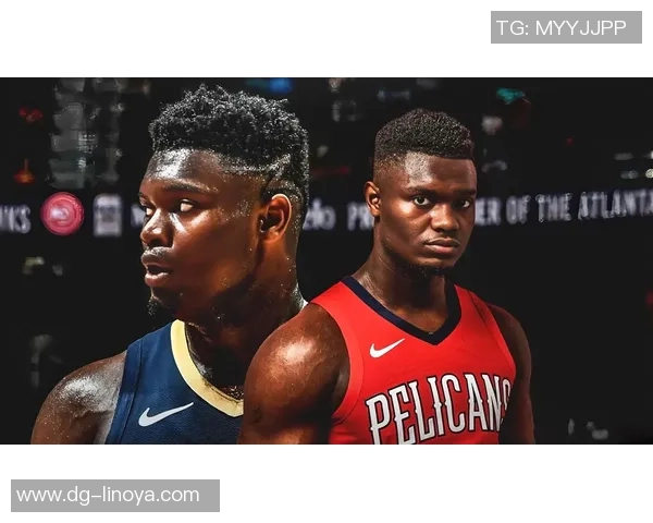 锡安体重问题持续发酵鹈鹕队聘营养师全程监控饮食健康